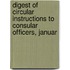 Digest of Circular Instructions to Consular Officers, Januar