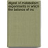 Digest of Metabolism Experiments in Which the Balance of Inc