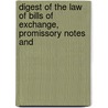 Digest of the Law of Bills of Exchange, Promissory Notes and by MacKenzie Dalzell Edwin Stewar Chalmers