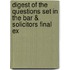 Digest of the Questions Set in the Bar & Solicitors Final Ex