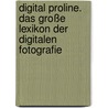 Digital ProLine. Das große Lexikon der digitalen Fotografie by Yvan Boeres