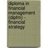 Diploma In Financial Management (Dipfm) - Financial Strategy by Bpp Learning Media Ltd
