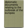 Diplomatic Documents Relating to the Outbreak of the Europea by James Brown Scott