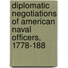 Diplomatic Negotiations of American Naval Officers, 1778-188 by Charles Oscar Paullin