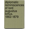 Diplomatic Reminiscences of Lord Augustus Loftus. 1862-1879 door Lord Augustus William Frederick Loftus