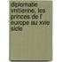 Diplomatie Vnitienne, Les Princes de L' Europe Au Xvie Sicle