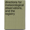 Directions for Meteorological Observations, and the Registry by Smithsonian Institution