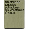 Directorio de Todas Las Poblaciones Que Constituyen La Repub door Jos Gonz lez Arce