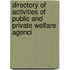 Directory of Activities of Public and Private Welfare Agenci