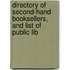 Directory of Second-Hand Booksellers, and List of Public Lib