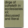 Dirge Of Coheleth In Ecclesiastes Xii; Discussed And Literal by Charles Taylor