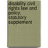 Disability Civil Rights Law and Policy, Statutory Supplement