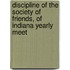 Discipline of the Society of Friends, of Indiana Yearly Meet