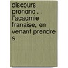 Discours Prononc ... L'Acadmie Franaise, En Venant Prendre S door Charles Forbes R. Montalembert