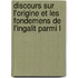 Discours Sur L'Origine Et Les Fondemens de L'Ingalit Parmi L