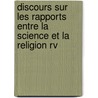 Discours Sur Les Rapports Entre La Science Et La Religion Rv door Nicholas Patrick Stephen Wiseman