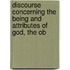 Discourse Concerning the Being and Attributes of God, the Ob