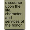 Discourse Upon the Life, Character and Services of the Honor door Joseph Story