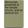 Discourses Preached at the Temple Church, and on Several Occ door Thomas Sherlock
