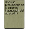 Discurso Pronunciado En La Solemne Inauguracin del Ao Acadmi by Juan Vilanova y. Piera