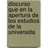 Discurso Que En La Apertura de Los Estudios de La Universida by Fernando De Castro