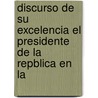 Discurso de Su Excelencia El Presidente de La Repblica En La by President Chile.