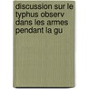 Discussion Sur Le Typhus Observ Dans Les Armes Pendant La Gu door Con Soci T. Imp ria