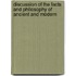 Discussion of the Facts and Philosophy of Ancient and Modern