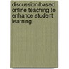 Discussion-Based Online Teaching To Enhance Student Learning door Tisha Bender