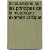 Discussions Sur Les Principes de La McAnique Examen Critique by F. Coyteux