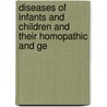 Diseases of Infants and Children and Their Homopathic and Ge by Edward Harris Ruddock