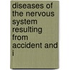 Diseases of the Nervous System Resulting from Accident and I by Pearce Bailey