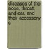 Diseases of the Nose, Throat, and Ear, and Their Accessory C