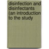 Disinfection and Disinfectants (An Introduction to the Study by Samuel Rideal