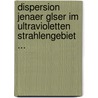 Dispersion Jenaer Glser Im Ultravioletten Strahlengebiet ... door Hermann Trommsdorff