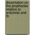 Dissertation On the Prophecies Relative to Antichrist and th