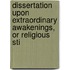 Dissertation Upon Extraordinary Awakenings, or Religious Sti
