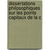 Dissertations Philosophiques Sur Les Points Capitaux de La C by G. Lonay