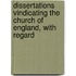 Dissertations Vindicating the Church of England, with Regard
