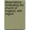 Dissertations Vindicating the Church of England, with Regard by Sir John Sinclair