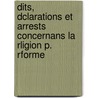 Dits, Dclarations Et Arrests Concernans La Rligion P. Rforme by France