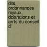 Dits, Ordonnances Royaux, Dclarations Et Arrts Du Conseil D' door Québec