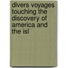 Divers Voyages Touching the Discovery of America and the Isl by Richard Hakluyt