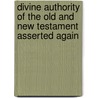 Divine Authority of the Old and New Testament Asserted Again by John Leland