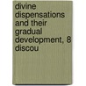 Divine Dispensations and Their Gradual Development, 8 Discou by Isaac Hellmuth