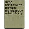 Diviso Administrativo E Divisas Municipaes Do Estado de S. P door S.O. Paulo