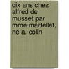 Dix Ans Chez Alfred De Musset Par Mme Martellet, Ne A. Colin door Adle Colin Martellet