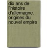 Dix Ans De L'histoire D'allemagne. Origines Du Nouvel Empire door Ren Gaspard E. Taillandier