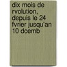 Dix Mois de Rvolution, Depuis Le 24 Fvrier Jusqu'an 10 Dcemb door Alexandre Weill