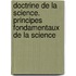 Doctrine de La Science. Principes Fondamentaux de La Science